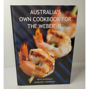 Australia's Own Cookbook for the Weber Q by Ross McDonald Hardcover
